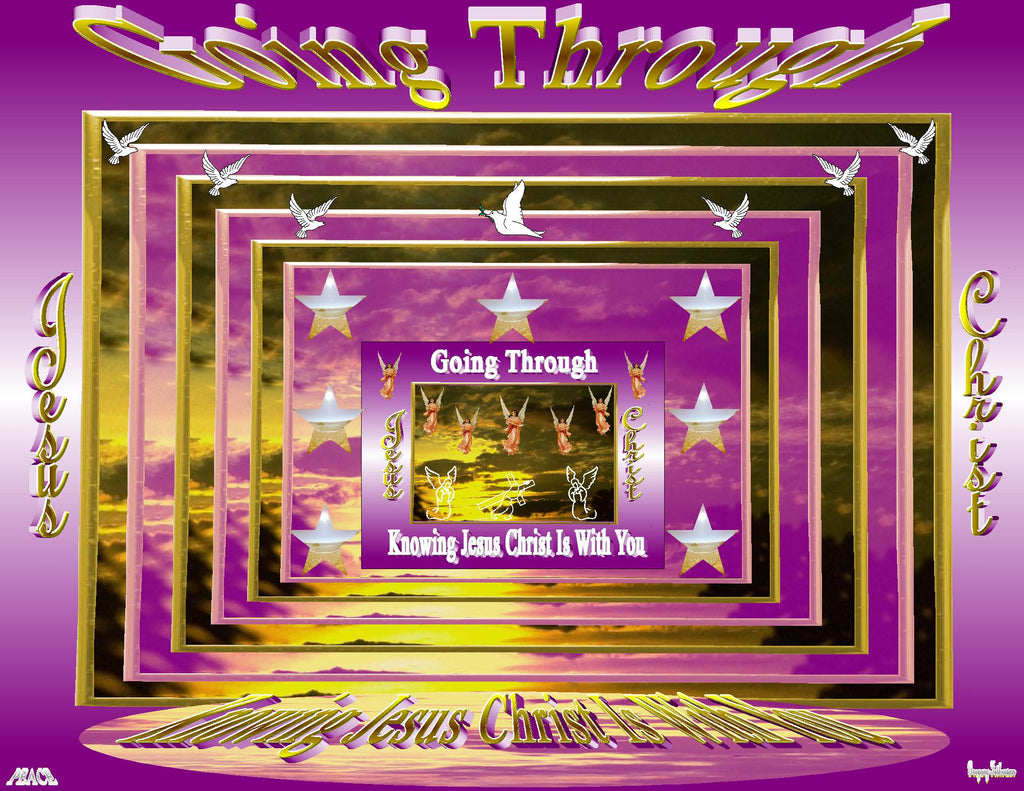 Going Through Knowing Jesus Christ Is With You inspirational art print featuring angels, doves, and the light of Jesus Christ