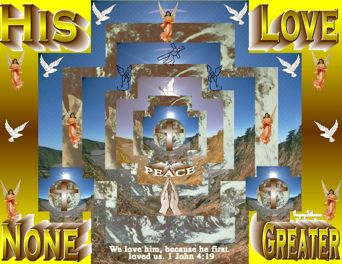 His Love None Greater inspirational art print featuring the cross on the earth, layered stone frames, angels, doves, and praying hands with gold border